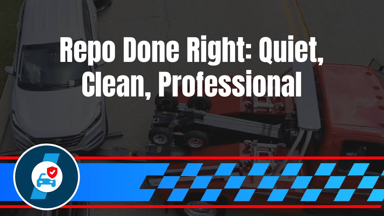 Repo Recovery Done Right: Documentation, Safety, and Discretion Process transparency, safety protocols, neighborhood concerns, professional handling